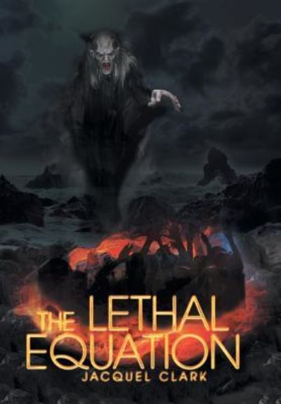 Cover for Jacquel Clark · The Lethal Equation (Hardcover Book) (2016)