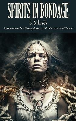 Cover for C S Lewis · Spirits in Bondage (Hardcover Book) (2023)