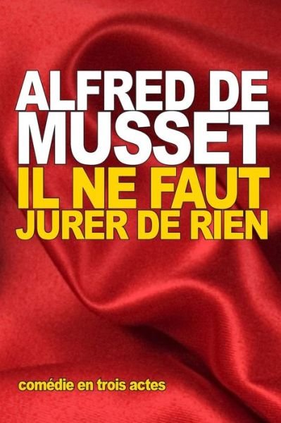 Cover for Alfred De Musset · Il Ne Faut Jurer De Rien (Pocketbok) (2015)