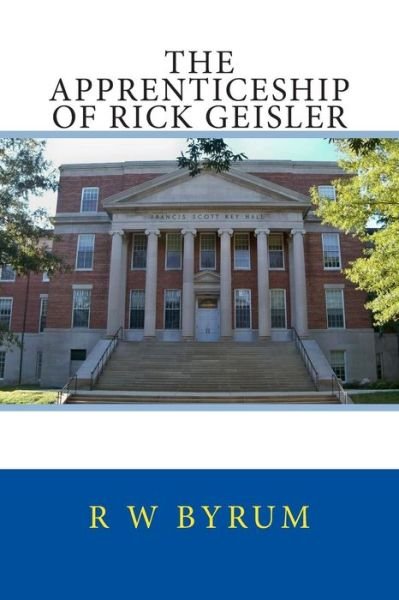 Cover for R W Byrum · The Apprenticeship of Rick Geisler (Pocketbok) (2015)