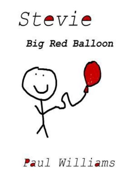 Stevie - Big Red Balloon - Paul Williams - Kirjat - CreateSpace Independent Publishing Platf - 9781518807053 - keskiviikko 4. marraskuuta 2015