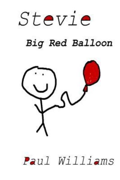 Stevie - Big Red Balloon - Paul Williams - Böcker - CreateSpace Independent Publishing Platf - 9781518807053 - 4 november 2015