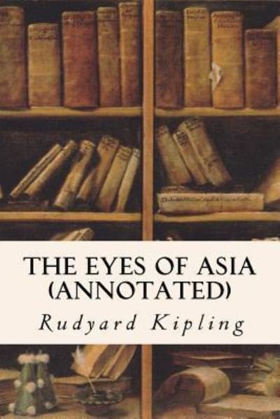 Cover for Rudyard Kipling · The Eyes of Asia (annotated) (Paperback Book) (2015)