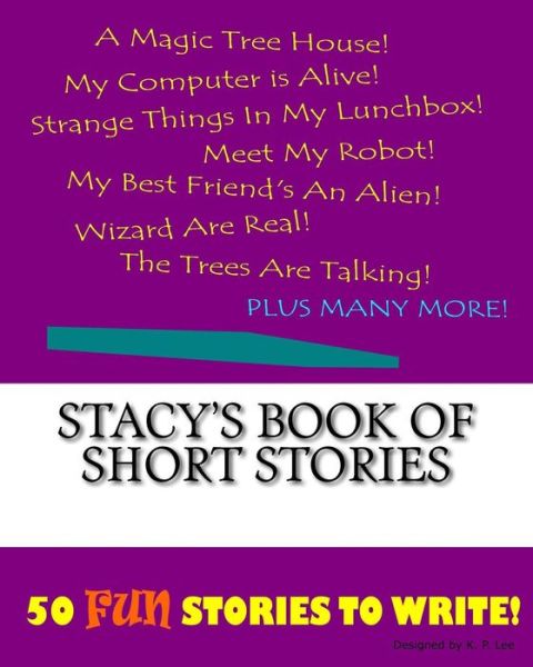 K P Lee · Stacy's Book Of Short Stories (Paperback Book) (2015)