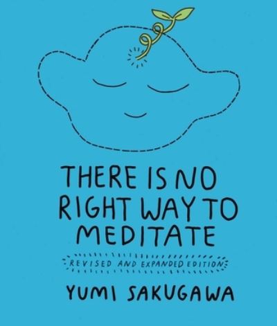 Cover for Yumi Sakugawa · There Is No Right Way to Meditate: Revised and Expanded Edition (Paperback Book) (2023)