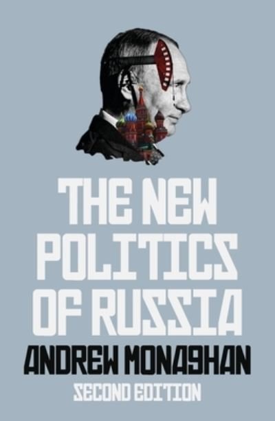 Cover for Andrew Monaghan · The New Politics of Russia: Interpreting Change, Revised and Updated Edition - Russian Strategy and Power (Gebundenes Buch) (2024)