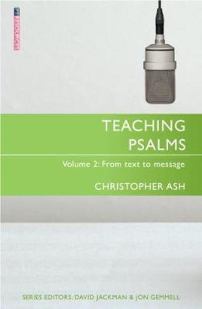 Teaching Psalms Vol. 2: From Text to Message - Proclamation Trust - Christopher Ash - Libros - Christian Focus Publications Ltd - 9781527100053 - 1 de junio de 2018
