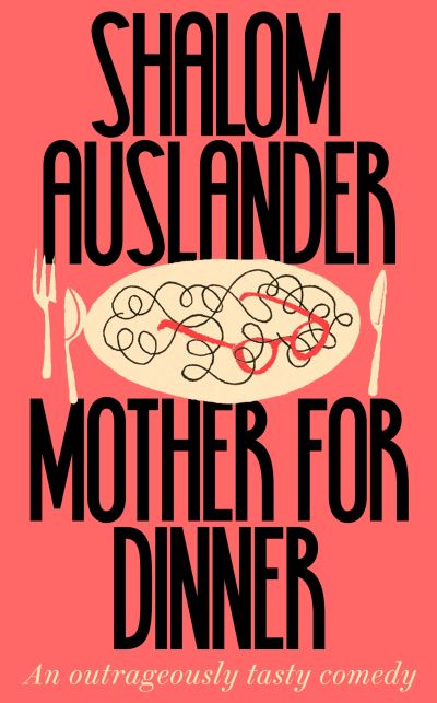 Cover for Shalom Auslander · Mother for Dinner (Hardcover Book) (2021)