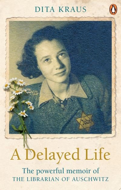 Cover for Dita Kraus · A Delayed Life: The true story of the Librarian of Auschwitz (Paperback Book) (2020)