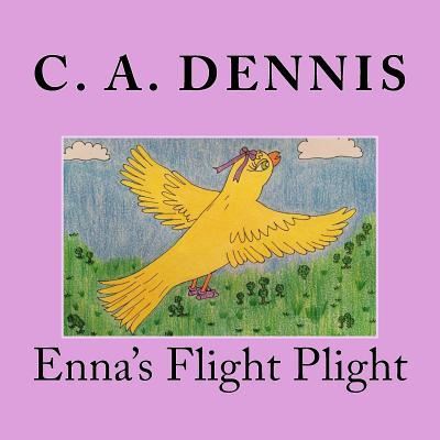 Cover for C a Dennis · Enna's Flight Plight (Paperback Book) (2016)