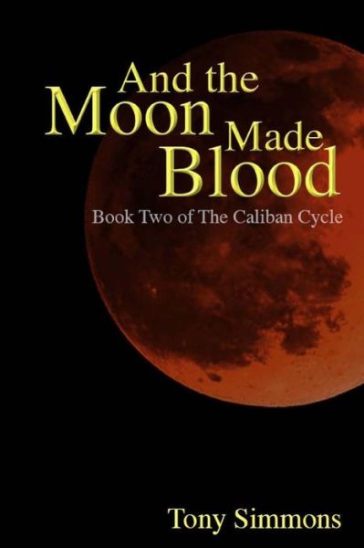 Cover for Tony Simmons · And the Moon Made Blood (Paperback Book) (2016)