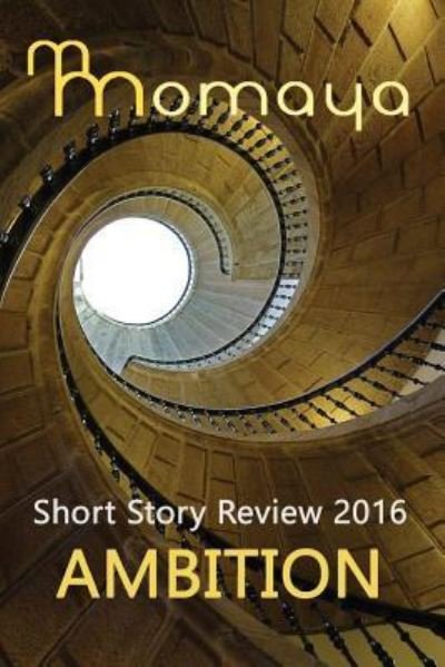 Cover for Momaya Press · Momaya Short Story Review 2016 - Ambition (Pocketbok) (2016)