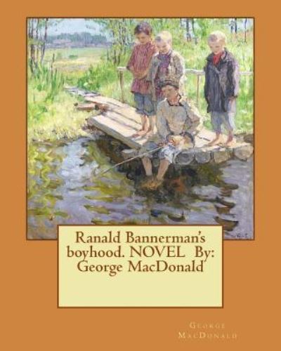 Ranald Bannerman's Boyhood - George MacDonald - Bücher - Createspace Independent Publishing Platf - 9781542794053 - 27. Januar 2017