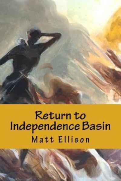 Matt Ellison · Return to Independence Basin (Paperback Book) (2016)