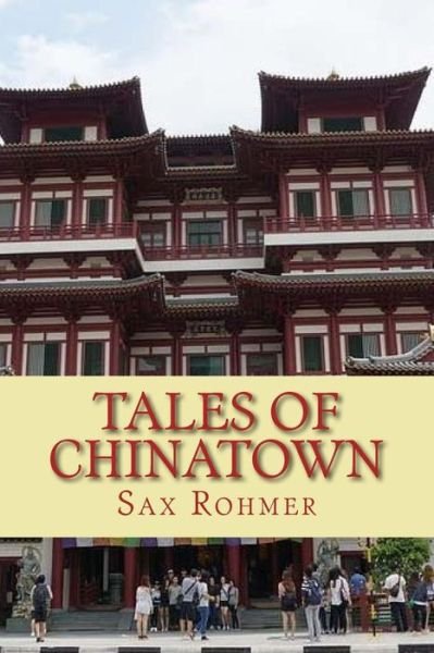 Tales of Chinatown - Sax Rohmer - Kirjat - Amazon Digital Services LLC - Kdp Print  - 9781544620053 - sunnuntai 12. maaliskuuta 2017