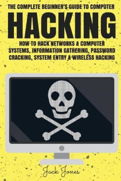 Hacking - Jack Jones - Kirjat - Createspace Independent Publishing Platf - 9781545355053 - torstai 13. huhtikuuta 2017