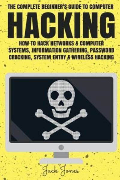 Hacking - Jack Jones - Bøger - Createspace Independent Publishing Platf - 9781545355053 - 13. april 2017