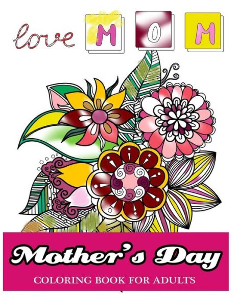 Cover for Mother Coloring Book · Mother's Day Coloring Book for Adults (Paperback Bog) (2017)