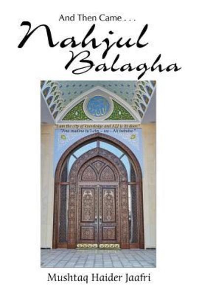Cover for Mushtaq Haider Jaafri · And Then Came . . . Nahjul Balagha (Taschenbuch) (2018)