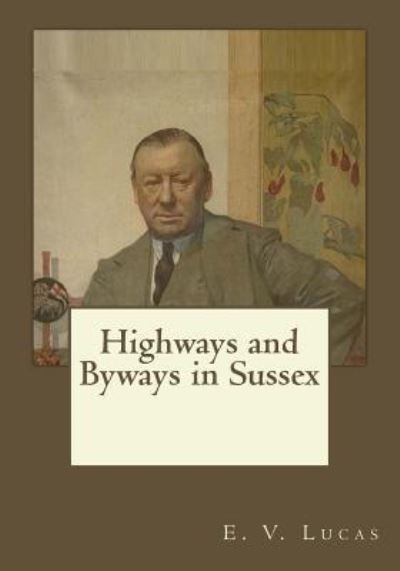 Cover for E V Lucas · Highways and Byways in Sussex (Pocketbok) (2017)