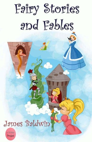 Fairy Stories and Fables - James Baldwin - Books - Createspace Independent Publishing Platf - 9781548268053 - June 21, 2017