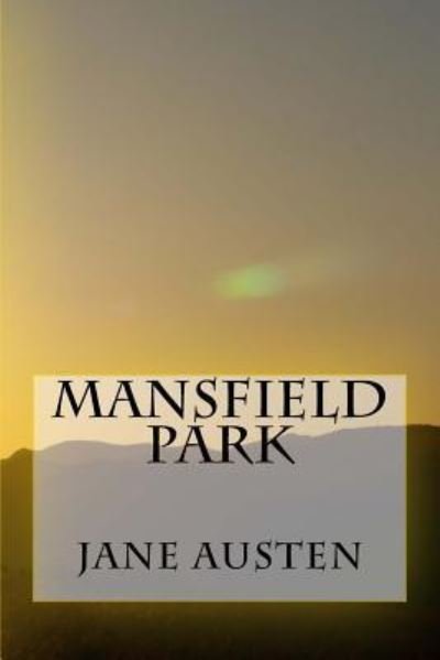 Mansfield Park - Jane Austen - Boeken - Createspace Independent Publishing Platf - 9781548536053 - 3 juli 2017