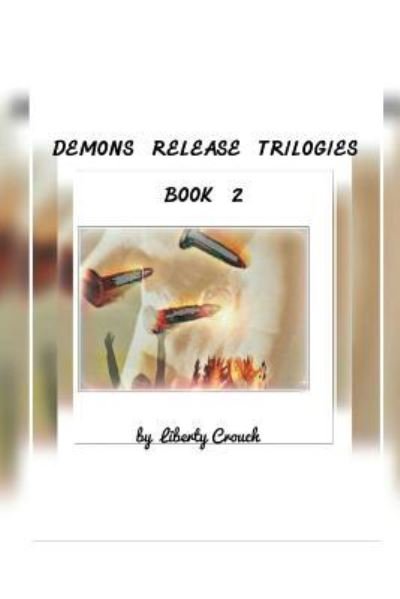 Cover for Liberty Crouch · Demons Release Trilogies (Paperback Book) (2017)