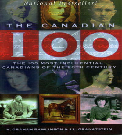 The Canadian 100: the 100 Most Influential Canadians of the 20th Century - J. L. Granatstein - Books - Mcarthur & Company - 9781552780053 - October 1, 1997