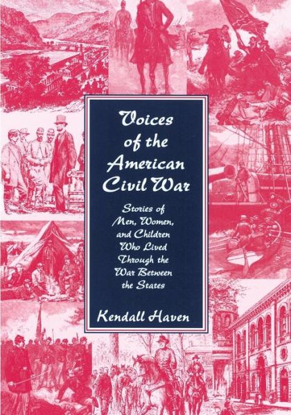 Cover for Kendall Haven · Voices of the American Civil War: Stories of Men, Women, and Children Who Lived Through the War Between the States (Pocketbok) (2002)