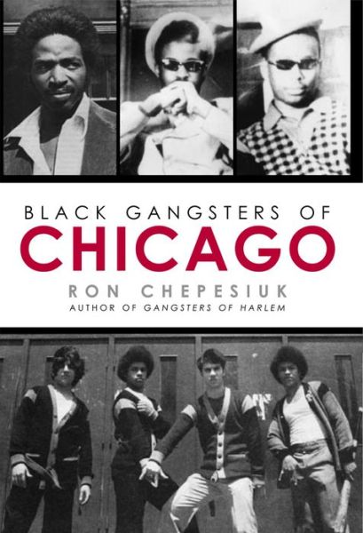 Black Gangsters Of Chicago - Ron Chepesiuk - Książki - Barricade Books Inc - 9781569805053 - 7 kwietnia 2014