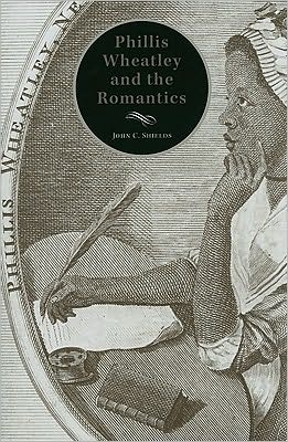 Cover for John Shields · Phillis Wheatley and the Romantics (Hardcover Book) (2010)