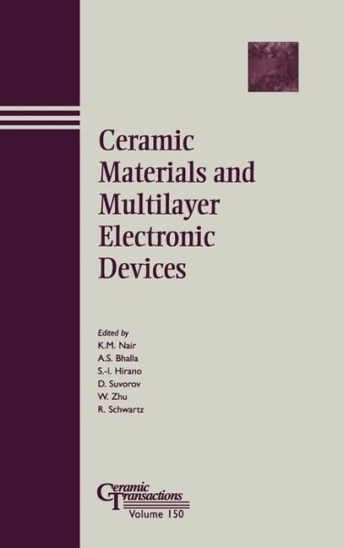 Ceramic Materials and Multilayer Electronic Devices - Ceramic Transactions Series - KM Nair - Bøker - John Wiley & Sons Inc - 9781574982053 - 17. mars 2006