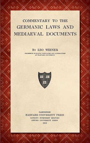 Cover for Leo Wiener · Commentary to the Germanic laws and mediaeval documents (Bok) (2024)