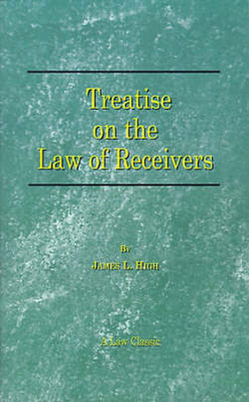 Cover for James L. High · A Treatise on the Law of Receivers (Law Classics) (Pocketbok) (2000)