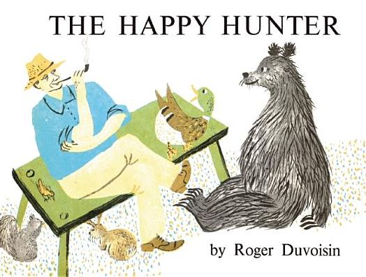 Cover for Roger Duvoisin · The Happy Hunter (Hardcover Book) (2016)