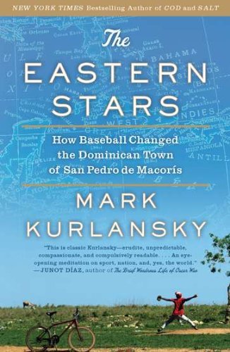 The Eastern Stars: How Baseball Changed the Dominican Town of San Pedro de Macoris - Mark Kurlansky - Bøker - Penguin Putnam Inc - 9781594485053 - 5. april 2011
