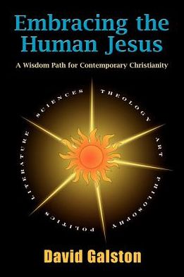 Cover for David Galston · Embracing the Human Jesus: A Wisdom Path for Contemporary Christianity (Paperback Book) (2012)