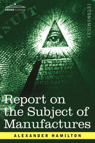 Cover for Alexander Hamilton · Report on the Subject of Manufactures (Cosimo Classics Economics) (Paperback Bog) (2007)