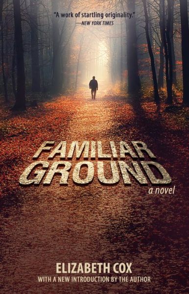 Cover for Elizabeth Cox · Familiar Ground: A Novel - Southern Revivals (Paperback Book) (2016)