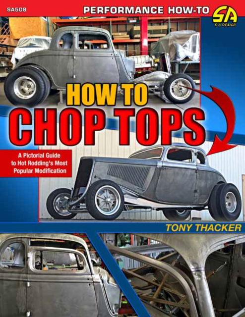 How to Chop Tops: A Pictorial Guide to Hot Rodding's Most Popular Modification - Tom Thacker - Książki - CarTech Inc - 9781613256053 - 15 grudnia 2024