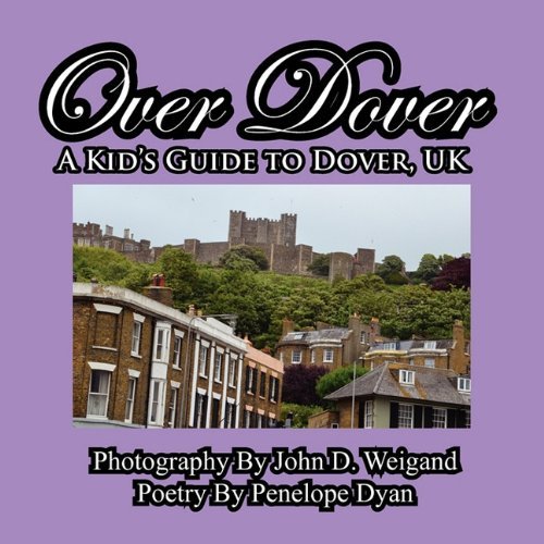 Cover for Penelope Dyan · Over Dover---a Kid's Guide to Dover, UK (Taschenbuch) [Large Type edition] (2011)