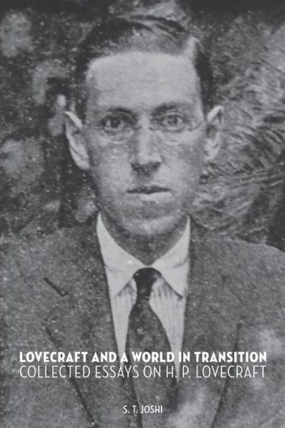 Lovecraft and a World in Transition: Collected Essays on H. P. Lovecraft - Author S T Joshi - Bücher - Hippocampus Press - 9781614981053 - 8. Dezember 2014