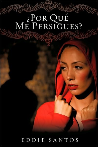 Cover for Eddie Santos · ¿por Qué Me Persigues? (Paperback Book) [Spanish edition] (2010)