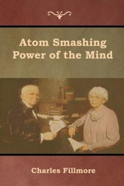 Cover for Charles Fillmore · Atom Smashing Power of the Mind (Paperback Book) (2019)