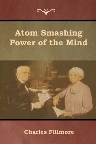 Cover for Charles Fillmore · Atom Smashing Power of the Mind (Pocketbok) (2019)