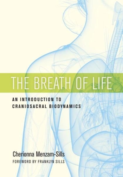 Cover for Cherionna Menzam-Sills · The Breath of Life: An Introduction to Craniosacral Biodynamics (Paperback Bog) (2018)