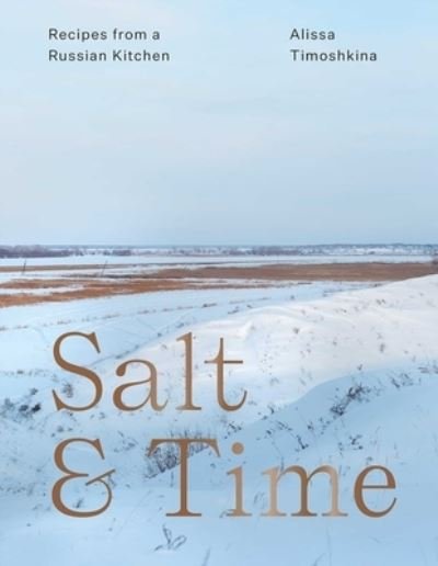 Cover for Alissa Timoshkina · Salt &amp; Time: Recipes from a Russian Kitchen (Taschenbuch) (2022)
