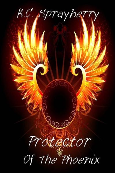 Cover for K. C. Sprayberry · Protector of the Phoenix (Paperback Book) (2016)