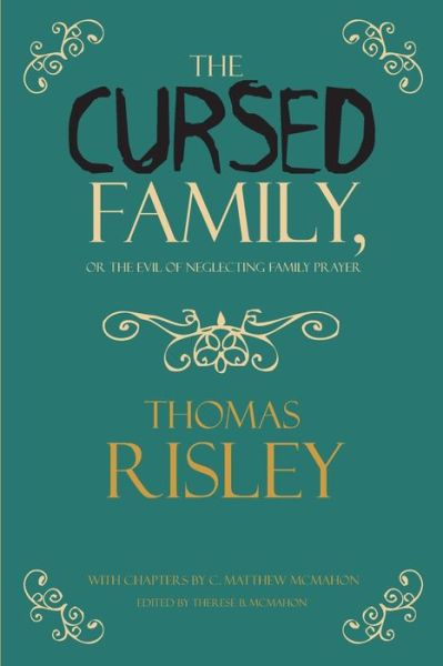 The Cursed Family, or the Evil of Neglecting Family Prayer - C Matthew McMahon - Kirjat - Puritan Publications - 9781626634053 - torstai 25. maaliskuuta 2021