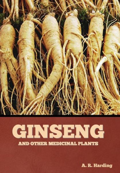 Cover for A R Harding · Ginseng and Other Medicinal Plants (Hardcover Book) (2022)